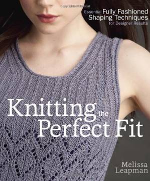 دانلود کتاب Knitting the Perfect Fit: Essential Fully Fashioned Shaping Techniques for Designer Results