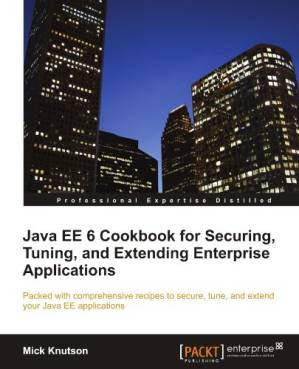 دانلود کتاب Java EE 6 Cookbook for Securing, Tuning, and Extending Enterprise Applications