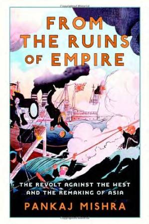 دانلود کتاب From the Ruins of Empire: The Revolt Against the West and the Remaking of Asia