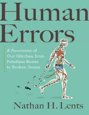 دانلود کتاب Human Errors: A Panorama of Our Glitches, from Pointless Bones to Broken Genes