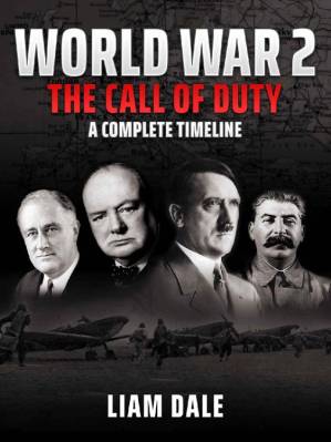 دانلود کتاب World War 2 – the Call of Duty: A Complete Timeline