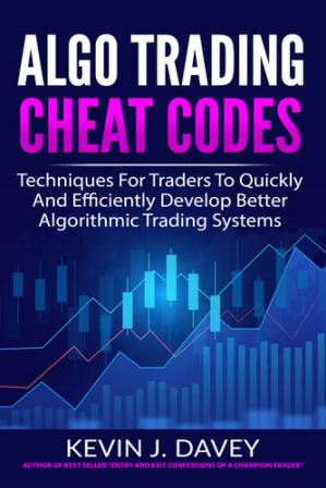 دانلود کتاب Algo Trading Cheat Codes: Techniques For Traders To Quickly And Efficiently Develop Better Algorithmic Trading Systems
