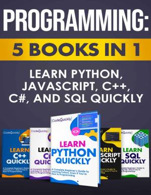 دانلود کتاب Programming: 5 Books in 1: Learn Python, JavaScript, C++, C#, and SQL Quickly