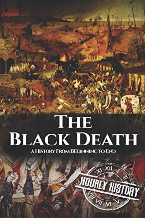 دانلود کتاب The Black Death: A History From Beginning to End