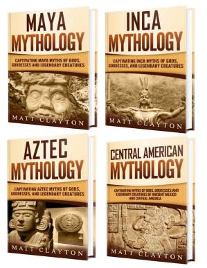 دانلود کتاب Mesoamerican Mythology: A Captivating Guide to Maya Mythology, Aztec Mythology, Inca Mythology, and Central American Myths