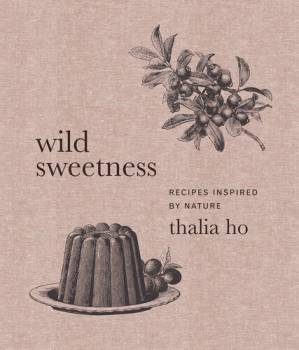 دانلود کتاب Wild Sweetness : Recipes Inspired by Nature
