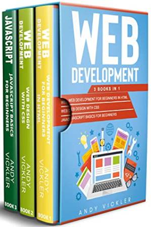 دانلود کتاب Web Development: 3 Books in 1 : Web Development for Beginners in HTML + Web Design With CSS + Javascript Basics for Beginners