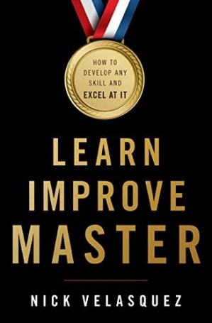 دانلود کتاب Learn, Improve, Master: How to Develop Any Skill and Excel at It