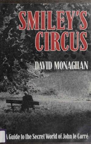 دانلود کتاب Smiley’s Circus: A Guide to the Secret World of John Le Carre