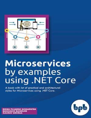 دانلود کتاب Microservices by examples using .NET Core. A book with lot of practical and architectural styles for Microservices using .NET Core
