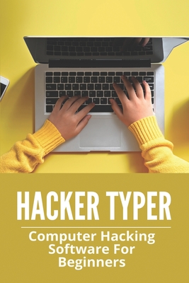 دانلود کتاب Hacker Typer: Computer Hacking Software for Beginners: How to Hack Android Phone by Sending a Link