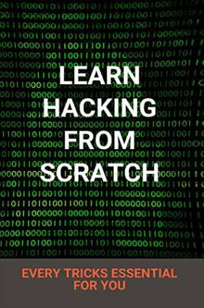 دانلود کتاب Learn Hacking From Scratch: Every Tricks Essential for You: Cybrary Ethical Hacking