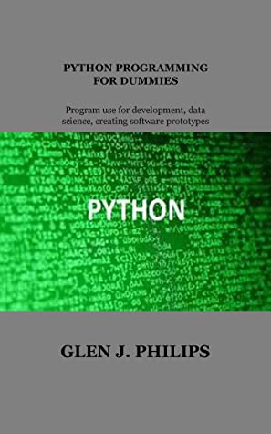 دانلود کتاب PYTHON PROGRAMMING FOR DUMMIES: Program Use for Development, Data Science, Creating Software Prototypes