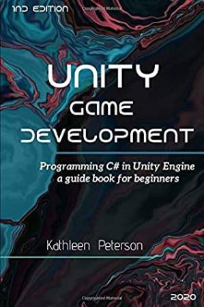 دانلود کتاب Unity Game Development: Programming C# in Unity Engine , a guide book for beginners – 1nd edition – 2020