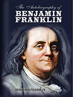 دانلود کتاب The Autobiography of Benjamin Franklin by Benjamin Franklin Illustrated