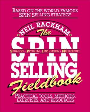 دانلود کتاب The SPIN® Selling Fieldbook: Practical Tools, Methods, Exercises, and Resources