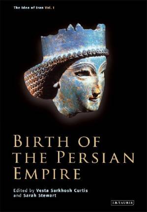دانلود کتاب THE IDEA OF IRAN, Vol. 1) – Birth of the Persian Empire