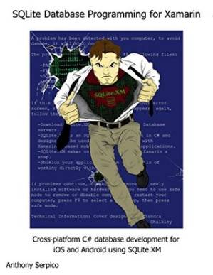 دانلود کتاب SQLite Database Programming for Xamarin: Cross-Platform C# Database Development for iOS and Android Using SQLite.XM