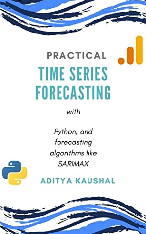 دانلود کتاب An Overview of Practical Time Series Forecasting Using Python: Forecast AirQuality Using Algorithms Like SARIMAX