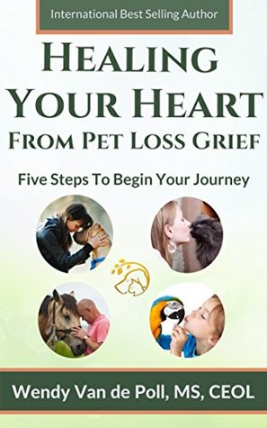 دانلود کتاب Healing Your Heart From Pet Loss Grief: Five Steps to Begin Your Journey