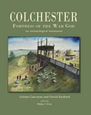 دانلود کتاب Colchester, Fortress of the War God: An Archaeological Assessment