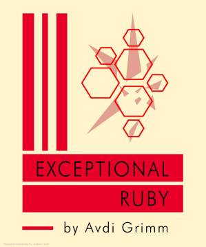 دانلود کتاب Exceptional Ruby: Master the Art of Handling Failure in Ruby
