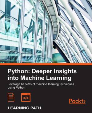 دانلود کتاب Python: Deeper Insights into Machine Learning: Leverage benefits of machine learning techniques using Python