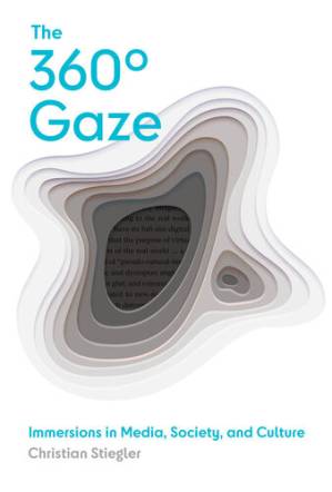 دانلود کتاب The 360° Gaze: Immersions in Media, Society, and Culture