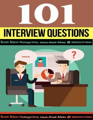 دانلود کتاب 101 Interview Questions: The Ultimate and Most Complete Guide to Interview Questions (perfect answers, tough questions, corporate jobs, strategies, skills, proven answers, tips, tricks and so much more)