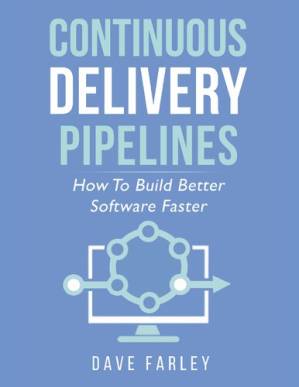 دانلود کتاب Continuous Delivery Pipelines: How to Build Better Software Faster
