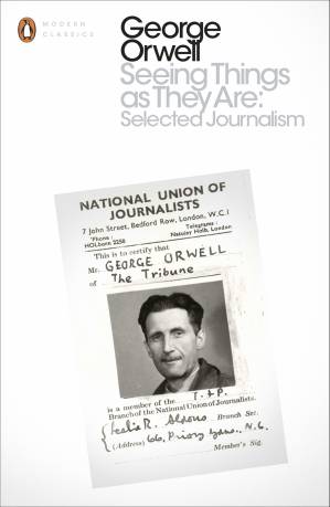 دانلود کتاب George Orwell – Seeing Things as They Are. Selected Journalism and Other Wrtining (2016)