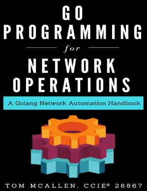 دانلود کتاب Go Programming for Network Operations: A Golang Network Automation Handbook