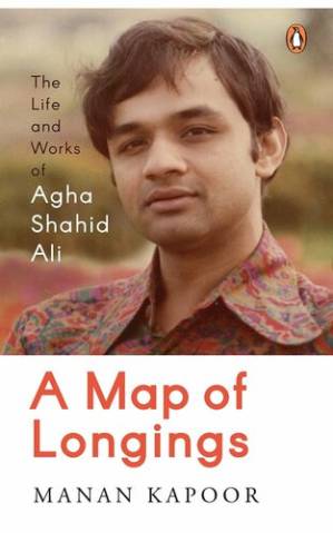 دانلود کتاب A Map of Longings: The Life and Works of Agha Shahid Ali