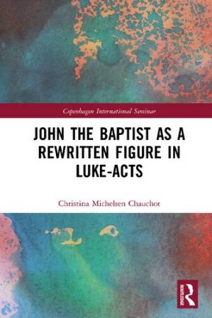 دانلود کتاب John the Baptist as a Rewritten Figure in Luke-Acts
