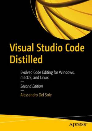 دانلود کتاب Visual Studio Code Distilled: Evolved Code Editing for Windows, macOS, and Linux 2nd ed.