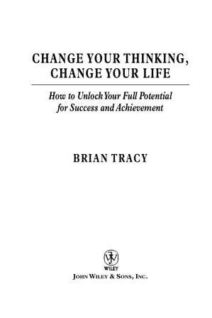 دانلود کتاب Change Your Thinking, Change Your Life: How to Unlock Your Full Potential for Success and Achievement