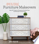 دانلود کتاب Amazing Furniture Makeovers: Easy DIY Projects to Transform Thrifted Finds into Beautiful Custom Pieces