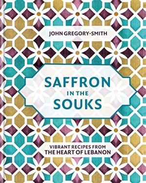 دانلود کتاب Saffron in the Souks: Vibrant recipes from the heart of Lebanon