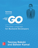 دانلود کتاب Tanmay Teaches Go: The Ideal Language for Backend Developers