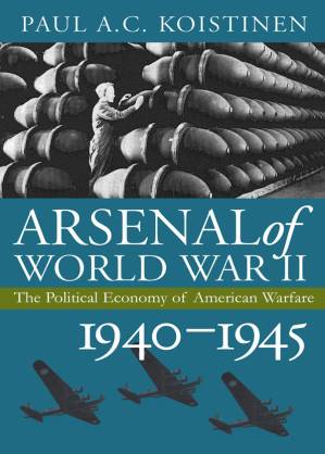 دانلود کتاب Arsenal of World War II: The Political Economy of World War II, 1940-1945
