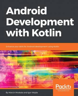 دانلود کتاب Android development with Kotlin: learn Android application development with the extensive features of Kotlin