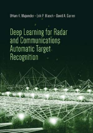 دانلود کتاب Deep Learning for Radar and Communications Automatic Target Recognition