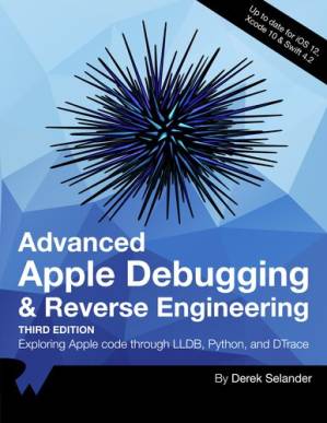 دانلود کتاب Advanced Apple Debugging & Reverse Engineering: Exploring Apple code through LLBD, Python, and DTrace