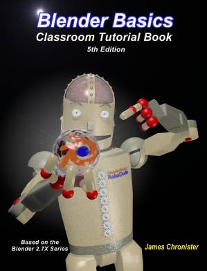 دانلود کتاب Blender Basics: Classroom Tutorial Book: Based on the Blender 2.7X series