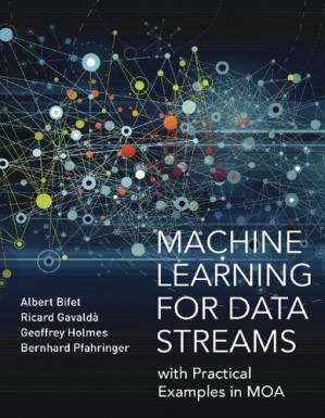 دانلود کتاب Machine Learning for Data Streams: with Practical Examples in MOA (Adaptive Computation and Machine Learning series)