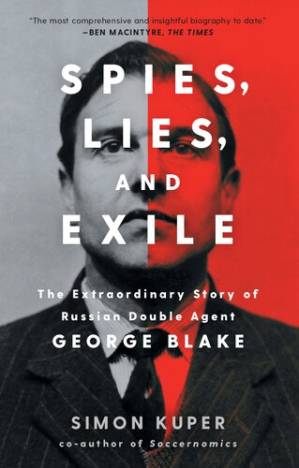 دانلود کتاب Spies, Lies, and Exile: The Extraordinary Story of Russian Double Agent George Blake