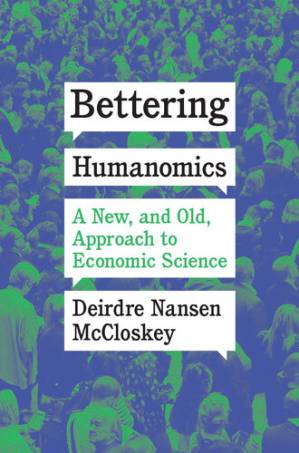 دانلود کتاب Bettering Humanomics: A New, and Old, Approach to Economic Science