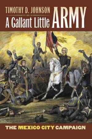 دانلود کتاب A Gallant Little Army: The Mexico City Campaign (Modern War Studies)