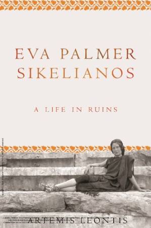 دانلود کتاب Eva Palmer Sikelianos: A Life in Ruins