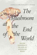 دانلود کتاب The Mushroom at the End of the World: On the Possibility of Life in Capitalist Ruins